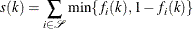 \[  s(k) = \sum _{i\in {\mathcal S}}\mr {min} \{ f_ i(k), 1-f_ i(k)\}   \]