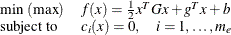 \[  \begin{array}{ll} \min \  (\max ) &  f(x) = \frac{1}{2} x^ T G x + g^ T x + b \\ \mr {subject\  to} &  c_ i(x) = 0, \quad i = 1,\dots ,m_ e \end{array}  \]