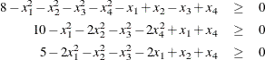 \begin{eqnarray*}  8 - x_1^2 - x_2^2 - x_3^2 - x_4^2 - x_1 + x_2 - x_3 + x_4 & \geq &  0 \\ 10 - x_1^2 - 2 x_2^2 - x_3^2 - 2 x_4^2 + x_1 + x_4 &  \geq &  0 \\ 5 - 2 x_1^2 - x_2^2 - x_3^2 - 2 x_1 + x_2 + x_4 &  \geq &  0 \end{eqnarray*}