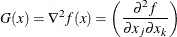 \[  G(x) = \nabla ^2 f(x) = \left( \frac{\partial ^2 f}{\partial x_ j \partial x_ k} \right)  \]