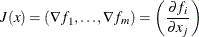 \[  J(x) = (\nabla f_1,\ldots ,\nabla f_ m) = \left( \frac{\partial f_ i}{\partial x_ j} \right)  \]