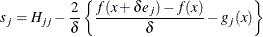 \[  s_ j = H_{jj} - \frac{2}{\delta } \left\{  \frac{f(x + \delta e_ j) - f(x)}{\delta } - g_ j(x) \right\}   \]