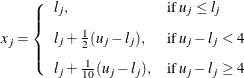 \[  x_ j = \left\{  \begin{array}{ll} l_ j, &  \mr {if \:  } u_ j \leq l_ j \\[0.1in] l_ j + \frac{1}{2}(u_ j - l_ j), &  \mr {if \:  } u_ j - l_ j < 4 \\[0.1in] l_ j + \frac{1}{10}(u_ j - l_ j), &  \mr {if \:  } u_ j - l_ j \geq 4 \end{array} \right.  \]