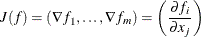 \[  J(f) = (\nabla f_1,\ldots ,\nabla f_ m) = \left( \frac{\partial f_ i}{\partial x_ j} \right)  \]