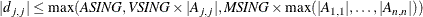 \[  |d_{j,j}| \le \max (\emph{ASING}, \emph{VSING} \times |A_{j,j}|, \emph{MSING} \times \max (|A_{1,1}|,\ldots ,|A_{n,n}|))  \]