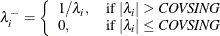 \[  \lambda ^-_ i = \left\{  \begin{array}{ll} 1 / \lambda _ i, &  \mbox{if }|\lambda _ i| > \mi {COVSING} \\ 0, &  \mbox{if }|\lambda _ i| \le \mi {COVSING} \end{array} \right.  \]