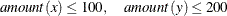 $\mi {amount}(x) \leq 100, \quad \mi {amount}(y) \leq 200$