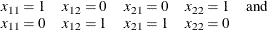 \[  \begin{array}{lllll} x_{11}=1 &  x_{12}=0 &  x_{21}=0 &  x_{22}=1 &  \mbox{and}\\ x_{11}=0 &  x_{12}=1 &  x_{21}=1 &  x_{22}=0 & \end{array}  \]