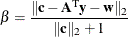 \[  \beta = \frac{\| \mathbf{c} - \mathbf{A}^\textrm {T} \mathbf{y} - \mathbf{w} \| _2}{\| \mathbf{c}\| _2 + 1}  \]