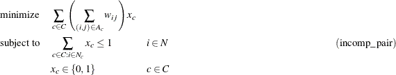 \begin{alignat}{4}& \text {minimize} & & \quad \sum _{c \in C} \left(\sum _{(i,j) \in A_ c} w_{ij} \right) x_ c \nonumber & \\ & \text {subject to} & & \quad \sum _{c \in C: i \in N_ c} x_ c \le 1 & & \quad i \in N &  \hspace{2in}(\mr {incomp\_ pair})\label{kidney1}\nonumber \\ & & & \quad x_ c \in \{ 0,1\}  & & \quad c \in C &  \nonumber \end{alignat}