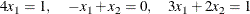 \[  4x_1 = 1, \quad -x_1 + x_2 = 0, \quad 3x_1 + 2x_2 = 1  \]