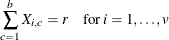 \[  \sum _{c=1}^ b X_{i,c} = r \quad \mr{for} \;  i=1,\dots ,v  \]