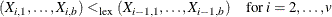 \[  (X_{i,1},\dots , X_{i,b}) <_{\mr{lex}} (X_{i-1,1},\dots , X_{i-1,b}) \quad \mr{for} \;  i=2,\dots ,v  \]