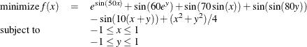 \[ \begin{array}{lll} \displaystyle \mathop {\textrm{minimize}}f(x) & =&  e^{\sin (50x)} + \sin (60e^ y) + \sin (70\sin (x)) + \sin (\sin (80y)) \\ & &  - \sin (10(x+y)) + (x^2+y^2)/4\\ \textrm{subject to}& &  -1 \le x \le 1 \\ & &  -1 \le y \le 1 \end{array}  \]