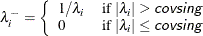 \[  \lambda ^-_ i = \left\{  \begin{array}{ll} 1 / \lambda _ i &  \mbox{if $|\lambda _ i| > \Argument{covsing}$} \\ 0 &  \mbox{if $|\lambda _ i| \le \Argument{covsing}$} \end{array} \right.  \]