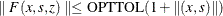 \[  \parallel F(x,s,z) \parallel \le \mbox{OPTTOL}(1+ \| (x,s)\| )  \]