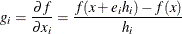 \[  g_ i = \frac{\partial f}{\partial x_ i} = \frac{f( x + e_ i h_ i ) - f( x )}{h_ i}  \]