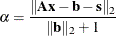 \[  \alpha = \frac{\| \mathbf{Ax} - \mathbf{b} - \mathbf{s}\| _2}{\| \mathbf{b}\| _2 + 1}  \]