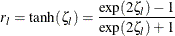 \[  r_{l} = \tanh ( {\zeta }_{l} ) = \frac{ \exp ( 2 {\zeta }_{l}) -1}{ \exp ( 2 {\zeta }_{l}) +1}  \]