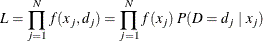 \[  L = \prod _{j=1}^{N} f( x_ j, d_ j) = \prod _{j=1}^{N} f(x_ j) \;  P(D=d_ j \;  | \;  x_ j)  \]