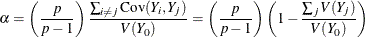 \[  \alpha = \left(\frac{p}{p-1}\right)\frac{\sum _{i \neq j} \mr {Cov}(Y_ i,Y_ j)}{V(Y_0)} = \left(\frac{p}{p-1}\right)\left(1-\frac{\sum _{j}V(Y_ j)}{V(Y_0)}\right)  \]