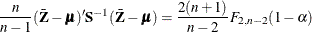 \[  \frac{n}{n-1} (\bar{\mb {Z}}-\bmu )’ \mb {S}^{-1} (\bar{\mb {Z}}-\bmu ) = \frac{2(n+1)}{n-2} F_{2,n-2}(1-\alpha )  \]