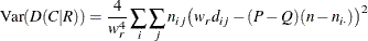 \[  \mr {Var}(D(C|R)) = \frac{4}{w_ r^4} \sum _ i \sum _ j n_{ij} \bigl ( w_ r d_{ij} - (P - Q)(n - n_{i \cdot }) \bigr )^2  \]