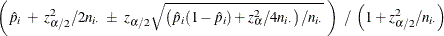 \[  \left( \hat{p}_ i ~  + ~  z_{\alpha /2}^2/2n_{i \cdot } ~  \pm ~  z_{\alpha /2} \sqrt { \left( \hat{p}_ i (1-\hat{p}_ i) + z_{\alpha }^2 / 4n_{i \cdot } \right) / n_{i \cdot } } ~  \right) ~  / ~  \left( 1 + z_{\alpha /2}^2 / n_{i \cdot } \right)  \]