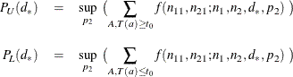 \begin{eqnarray*}  P_ U(d_\ast ) &  = &  \sup _{p_2} ~  \bigl ( \sum _{A, T(a) \geq t_0} f( n_{11}, n_{21}; n_1, n_2, d_\ast , p_2 ) ~  \bigr ) \\[0.10in] P_ L(d_\ast ) &  = &  \sup _{p_2} ~  \bigl ( \sum _{A, T(a) \leq t_0} f( n_{11}, n_{21}; n_1, n_2, d_\ast , p_2 ) ~  \bigr ) \end{eqnarray*}