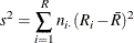 \[  s^2 = \sum _{i=1}^ R n_{i \cdot } (R_{i} - \bar{R})^2  \]