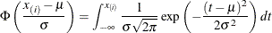 \[  \Phi \left(\frac{x_{(i)}-\mu }{\sigma }\right) = \int _{-\infty }^{x_{(i)}} \frac{1}{\sigma \sqrt {2 \pi } } \exp \left( -\frac{(t - \mu )^2}{2 \sigma ^{2}} \right) dt  \]