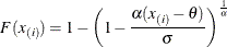 \[  F(x_{(i)}) = 1 - { \left( 1 - \frac{\alpha (x_{(i)} - \theta )}{\sigma } \right) }^\frac {1}{\alpha }  \]