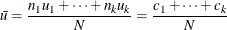 \[  \bar{u} = \frac{n_{1}u_{1} + \cdots + n_{k}u_{k}}{N} = \frac{c_{1} + \cdots + c_{k}}{N}  \]