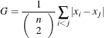 \[  G = \frac{1}{ \left( \begin{array}{c} n \\ 2 \end{array} \right) } \sum _{i<j} |x_ i - x_ j |  \]