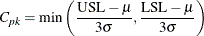 \[  C_{pk} = \min \left( \frac{ \mr {USL} - \mu }{ 3 \sigma } , \frac{ \mr {LSL} - \mu }{ 3 \sigma } \right)  \]