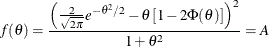 \[  f(\theta ) = \frac{\left( \frac{2}{\sqrt {2\pi }} e^{-\theta ^2/2 } - \theta \left[ 1-2\Phi (\theta ) \right] \right)^2}{1+\theta ^2} = A  \]