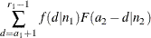 $\displaystyle  \sum _{d=a_{1}+1}^{r_{1}-1} f(d|n_{1})F(a_{2}-d|n_{2})  $