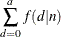 $\displaystyle  \sum _{d=0}^{a}f(d|n)  $