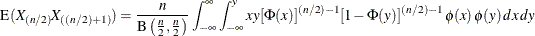 \[  \mbox{E}(X_{(n/2)}X_{((n/2)+1)}) = \frac{n}{\mbox{B}\left( \frac{n}{2},\frac{n}{2} \right) } \displaystyle \int _{-\infty }^\infty \int _{-\infty }^ y xy [\Phi (x)]^{(n/2)-1} [1-\Phi (y)]^{(n/2)-1} \,  \phi (x) \,  \phi (y) \,  dx \, dy  \]