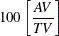 $\displaystyle  100 \left[\frac{AV}{TV}\right]  $