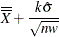 $\displaystyle \overline{\overline{X}}+\frac{k\hat{\sigma }}{\sqrt {nw} }  $