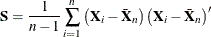 \[  \mb {S} = \frac{1}{n-1} \sum _{i=1}^ n \left(\mb {X}_ i - \bar{\mb {X}}_ n\right) \left(\mb {X}_ i - \bar{\mb {X}}_ n\right)^{\prime }  \]