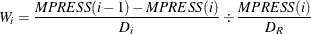 \[  W_ i = \frac{ MPRESS(i-1) - MPRESS(i) }{D_ i} \div \frac{ MPRESS(i) }{D_ R}  \]