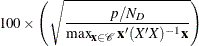 $\displaystyle  100\times \left( \sqrt {\frac{p/N_ D}{\max _{\Strong{x}\in \mc {C}}\Strong{x}(XX)^{-1}\Strong{x}}} \right)  $