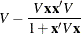 $\displaystyle  V - \frac{V\Strong{x}\Strong{x}V}{1 + \Strong{x}V\Strong{x}}  $