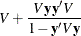 $\displaystyle  V + \frac{V\Strong{y}\Strong{y}V}{1 - \Strong{y}V\Strong{y}}  $