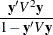 $\displaystyle  \frac{\Strong{y}V^2\Strong{y}}{1 - \Strong{y}V\Strong{y}}  $