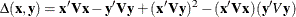 $\displaystyle  \Delta (\Strong{x},\Strong{y})=\Strong{x}’\Strong{V}\Strong{x}-\Strong{y}’\Strong{V}\Strong{y}+(\Strong{x}’\Strong{V}\Strong{y})^2-(\Strong{x}’\Strong{V}\Strong{x})(\Strong{y}’{V}\Strong{y})  $