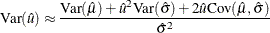 \[  \mr {Var}(\hat{u})\approx \frac{\mr {Var}(\hat{\mu })+\hat{u}^{2}\mr {Var}(\hat{\sigma })+ 2\hat{u}\mr {Cov}(\hat{\mu },\hat{\sigma })}{\hat{\sigma }^{2}}  \]