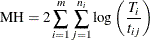 \[  \mr {MH} = 2\sum _{i=1}^{m}\sum _{j=1}^{n_ i}\log \left(\frac{T_ i}{t_{ij}}\right)  \]